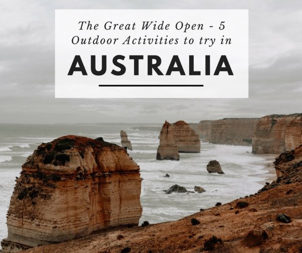 The Great Wide Open – 5 Outdoor Activities to Try in Australia